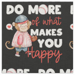 Do More of What Makes You Happy - Baseball Fabric