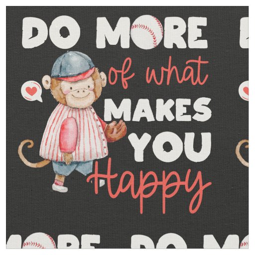 Do More of What Makes You Happy - Baseball Fabric