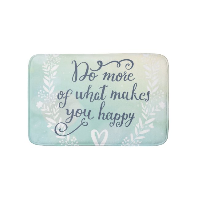Do More Of What Makes You Happy Bathroom Mat (Front)