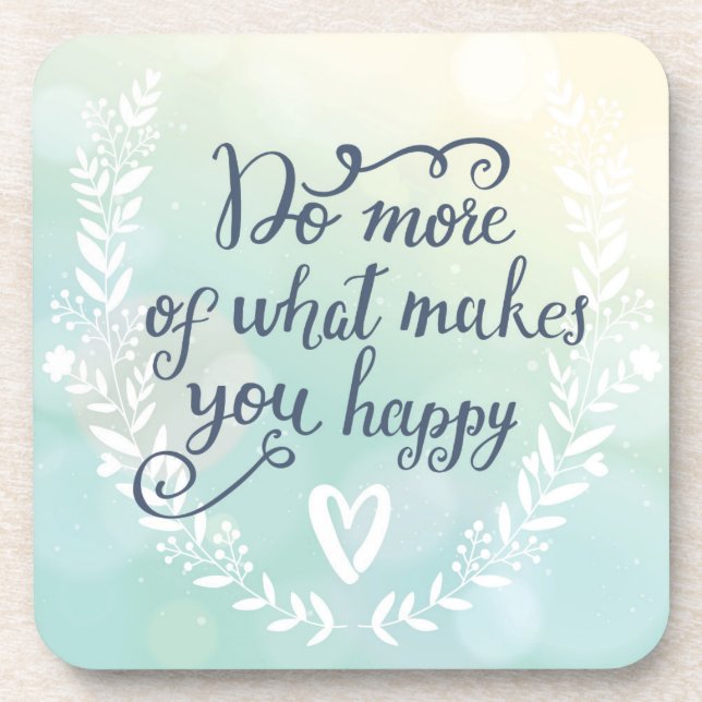 Do More Of What Makes You Happy Beverage Coaster (Front)