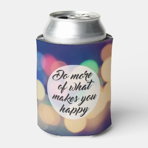 Do More of What Makes you Happy Can Cooler