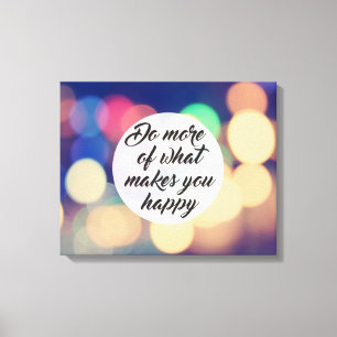 Do More of What Makes you Happy Canvas Print