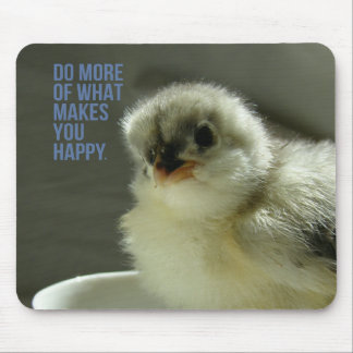 Do More of What Makes You Happy Chick Sits Teacup Mouse Pad