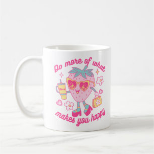 Do More Of What Makes You Happy Coffee Mug