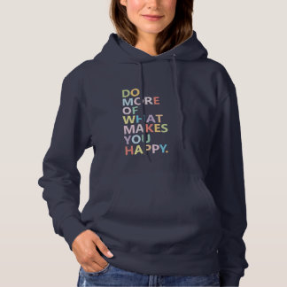 Do More of What Makes You Happy - colorful Hoodie