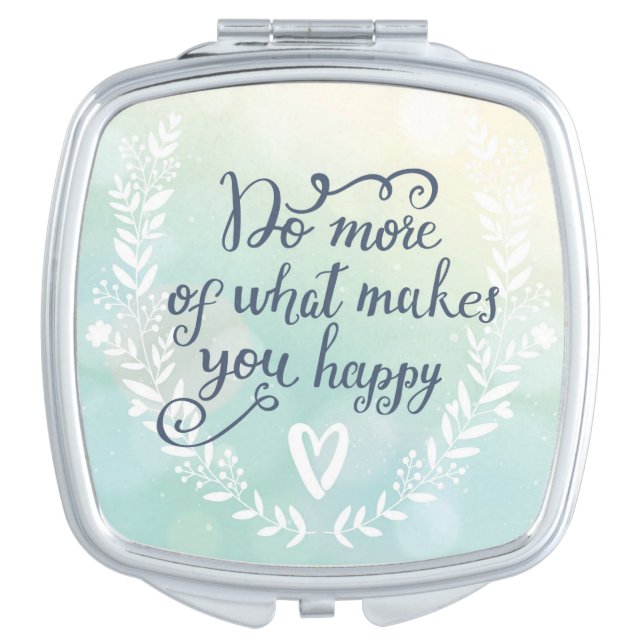 Do More Of What Makes You Happy Compact Mirror (Front)