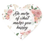 Do More of What Makes You Happy Flower Pattern Heart Sticker