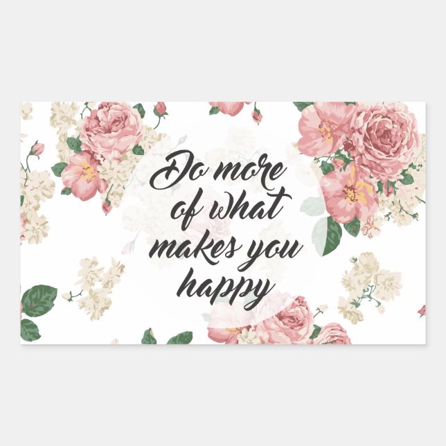 Do More of What Makes You Happy Flower Pattern Rectangular Sticker (Front)