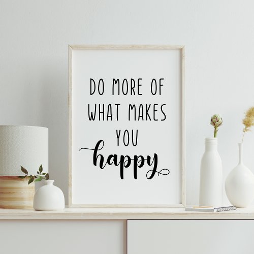 Do More of What Makes You Happy Inspirational Poster