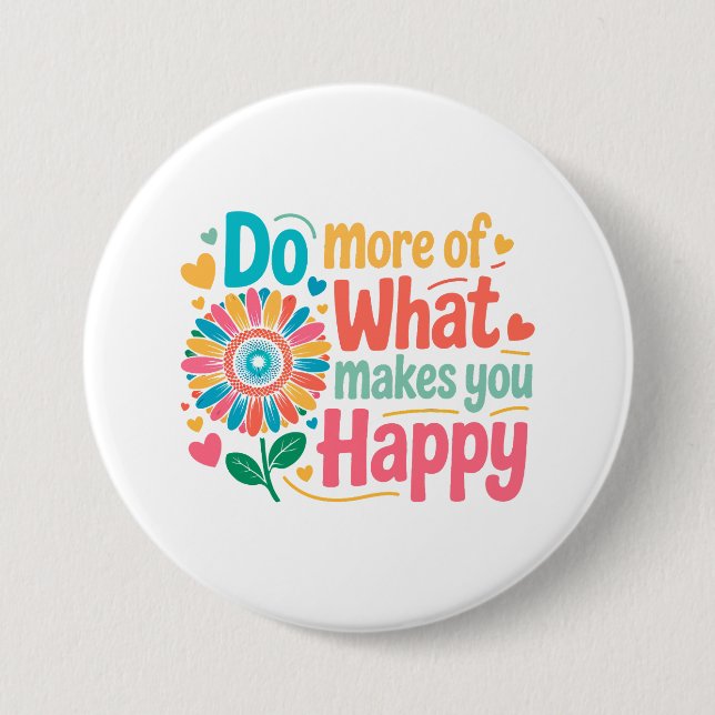 Do More Of What Makes You Happy - Motivational (2) Button (Front)