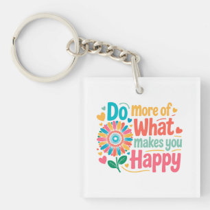 Do More Of What Makes You Happy - Motivational (2) Keychain