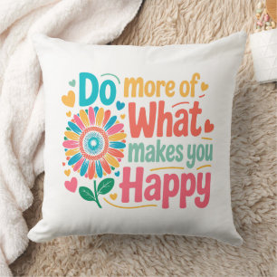 Do More Of What Makes You Happy - Motivational (2) Throw Pillow