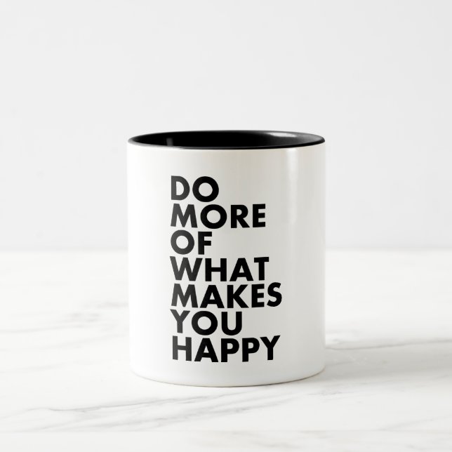 Do More Of What Makes You Happy. Mug (Center)