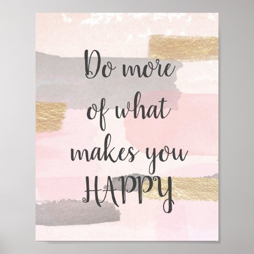 DO MORE OF WHAT MAKES YOU HAPPY _ Pink Gold Quote Poster