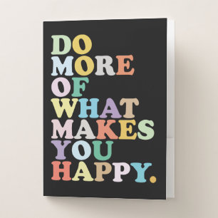 Do More Of What Makes You Happy. Pocket Folder