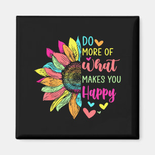 Do More Of What Makes You Happy Positive Quotes Fl Magnet