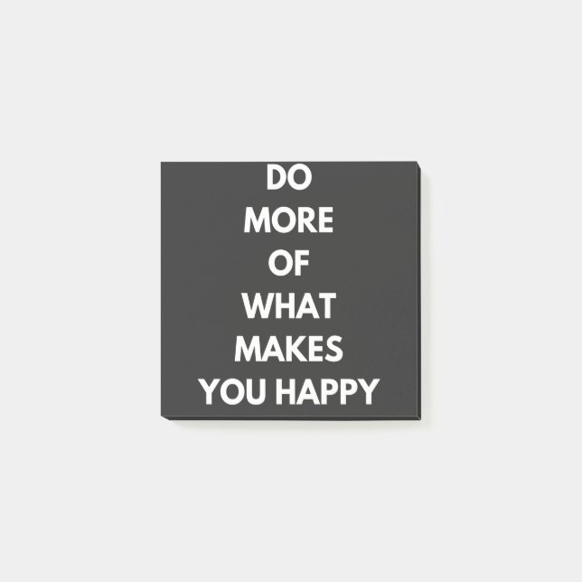 do more of what makes you happy post-it notes (Front)