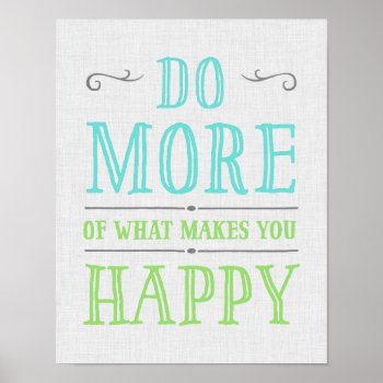 Do More Of What Makes You Happy Poster by FoxAndNod at Zazzle