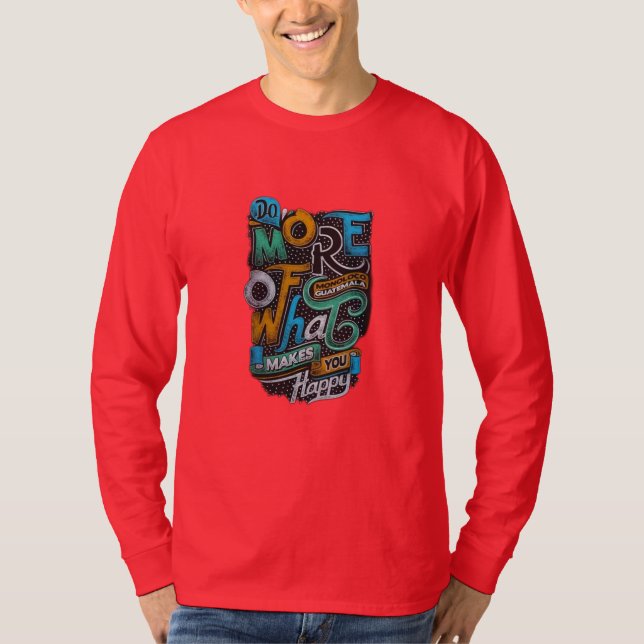 "Do More of What Makes You Happy" T-Shirt (Front)