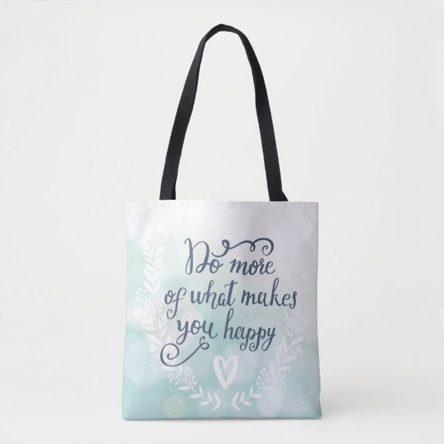 Do More Of What Makes You Happy Tote Bag (Front)