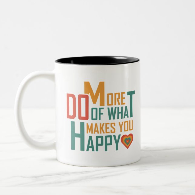 Do More of What Makes You Happy Two-Tone Coffee Mug (Left)