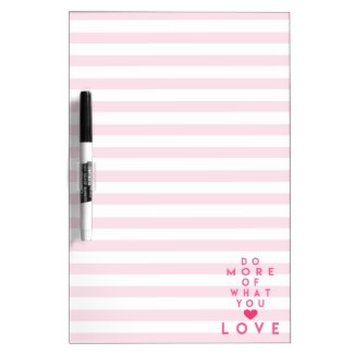 Do more of what you love, Dry Erase Board