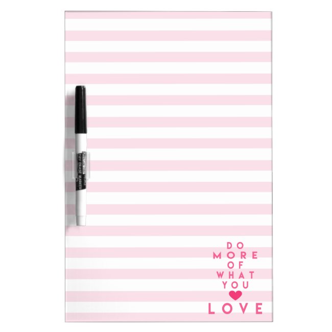 Do more of what you love, Dry Erase Board