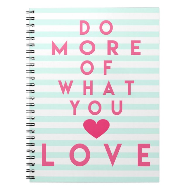 Do more of what you love, Inspirational Notebook