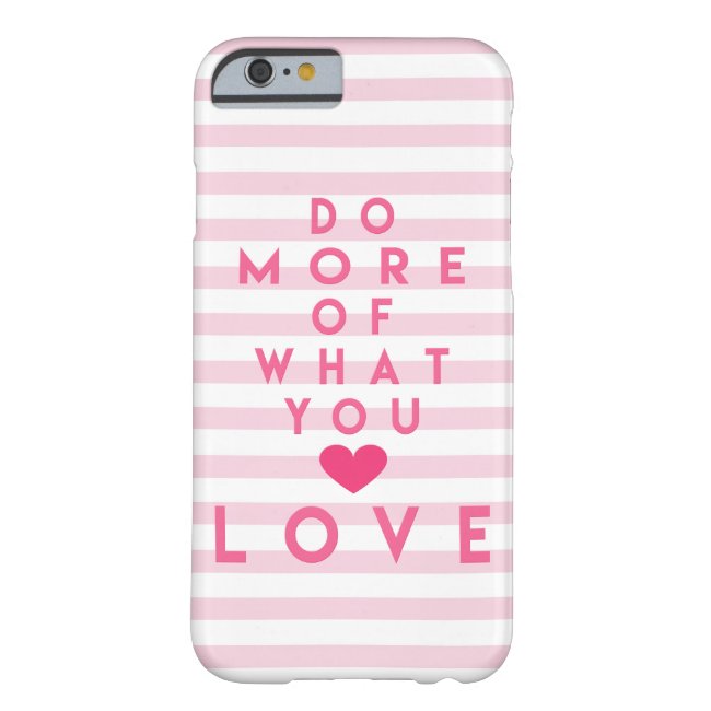 Do more of what you love, Inspirational Phone Case