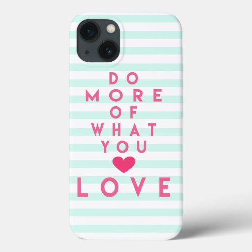 Do more of what you love Inspirational Phone Case