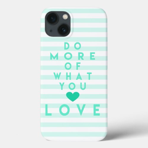 Do more of what you love Inspirational Phone Case