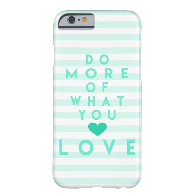 Do more of what you love, Inspirational Phone Case