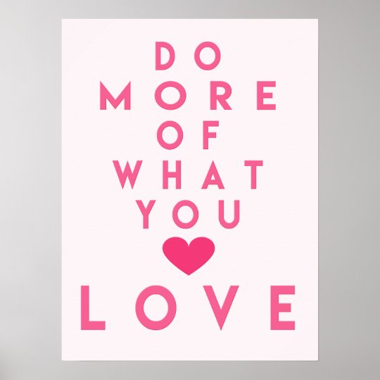 Do More Of What You Love, Inspirational Poster | Zazzle.com