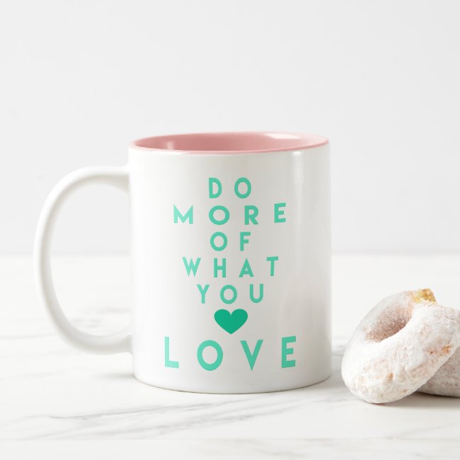 Do more of what you love, Inspirational Quote Mug