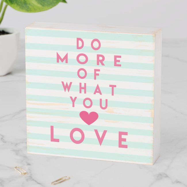 Do more of what you love, Inspirational Quote