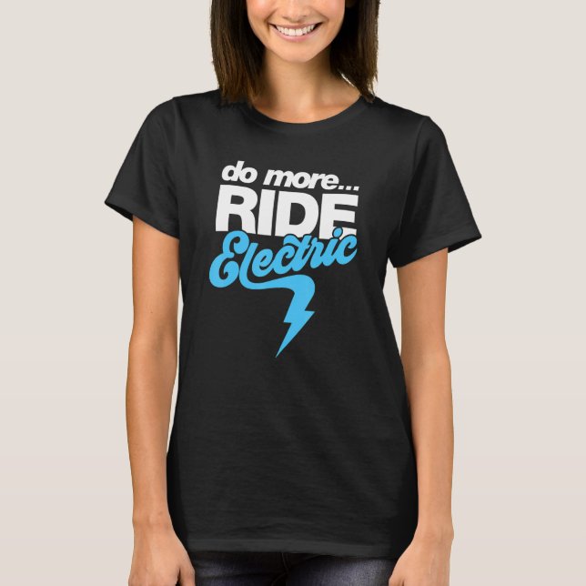 Do More Ride Electric Cool Ebike Pedelec Electric  T-Shirt (Front)
