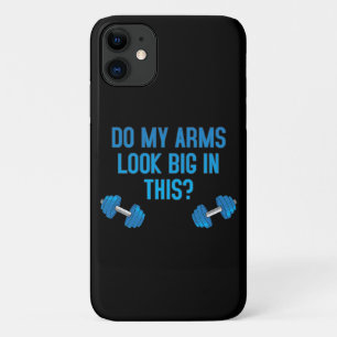 Do My Arms Look Big In This  iPhone 11 Case