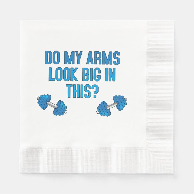Do My Arms Look Big In This  Napkins (Front)