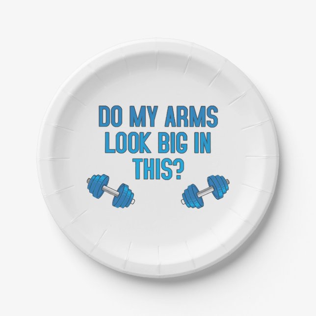 Do My Arms Look Big In This  Paper Plates (Front)