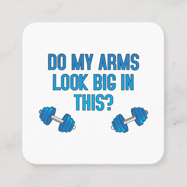 Do My Arms Look Big In This  Square Business Card (Front)