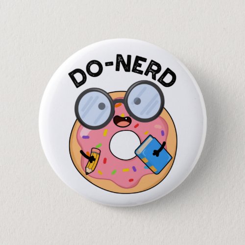 Do_nerd Funny Nerdy Donut Pun  Button