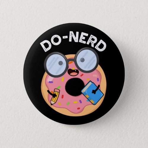 Do_nerd Funny Nerdy Donut Pun Dark BG Button