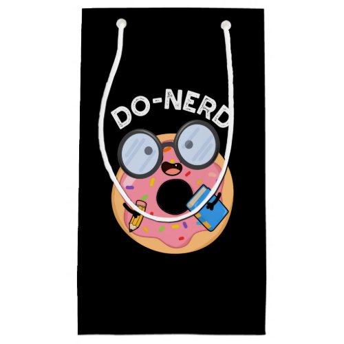 Do_nerd Funny Nerdy Donut Pun Dark BG Small Gift Bag