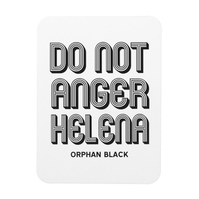 Do Not Anger Helena Magnet (Vertical)