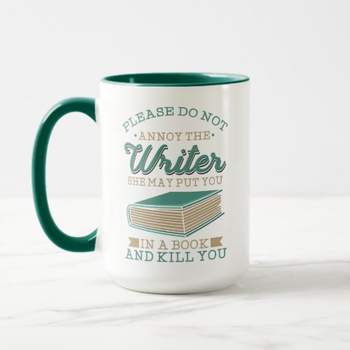 Do Not Annoy The Writer Author Gag Mug
