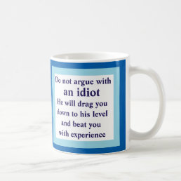 do not argue with an idiot, he will... White Mug