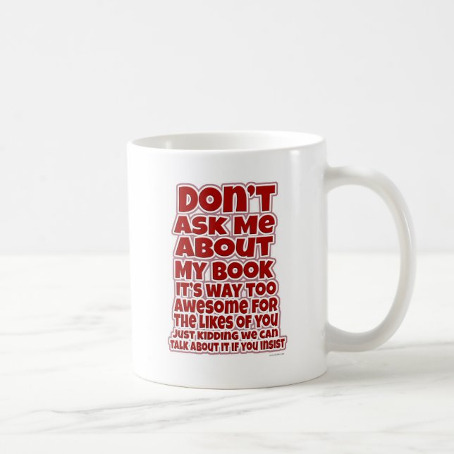 Do Not Ask About My Book Coffee Mug (Right)