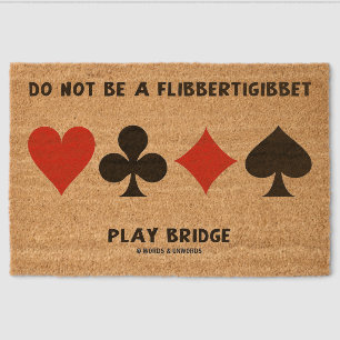 Do Not Be A Flibbertigibbet Play Bridge Fiber Doormat