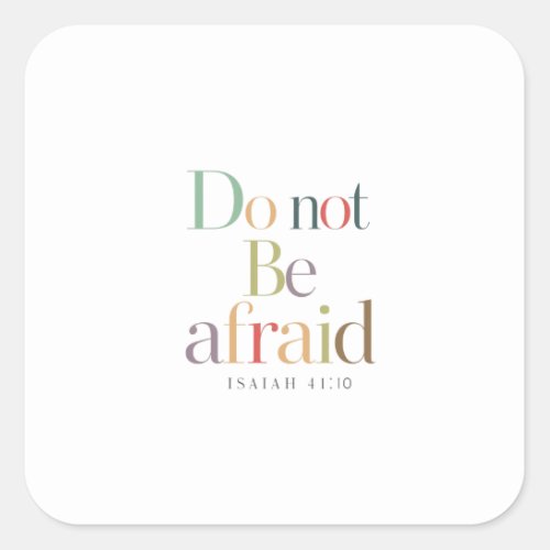 Do Not Be Afraid Isaiah 4110 Gods Promise Verse Square Sticker
