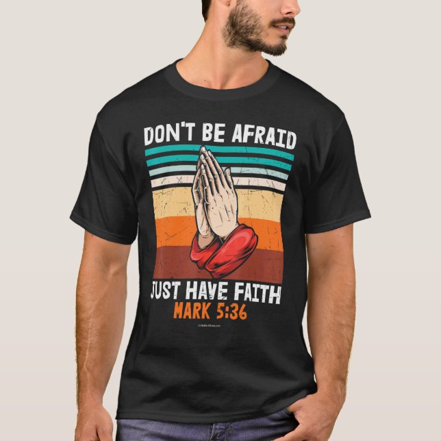 Do Not Be Afraid Mark 5 36 Christian Bible Verse R T-Shirt (Front)